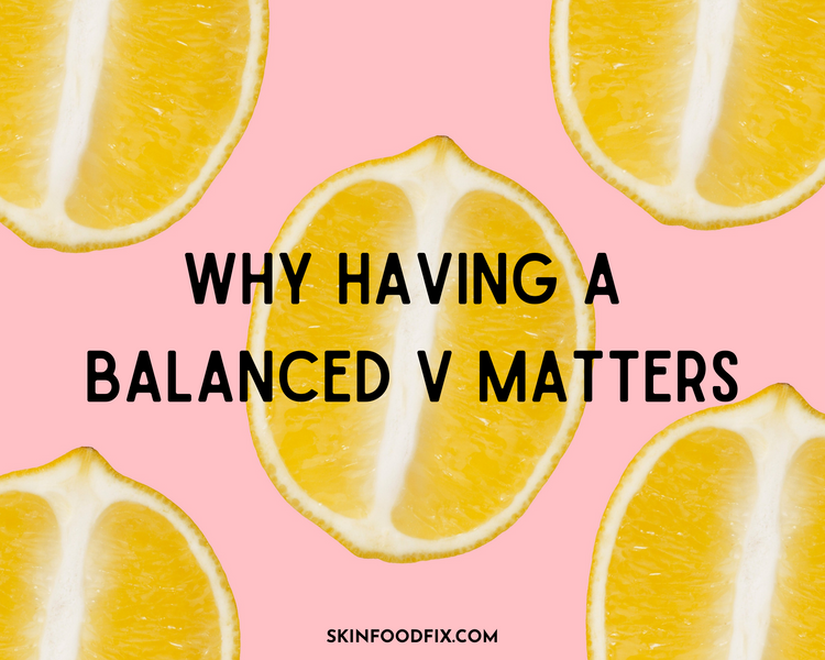 Why Having A pH Balanced Vagina Matters